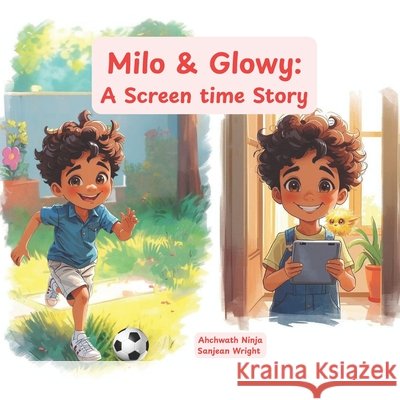 milo & Glowy: A Screen time Story Wright, Sanjean, Ninja, Ahchwath 9798267205696 Independently Published - książka
