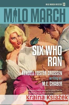 Milo March #13: Six Who Ran M E Chaber, Kendell Foster Crossen 9781618275349 Steeger Books - książka