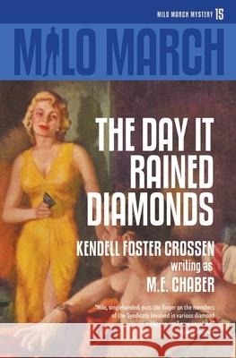 Milo March #15: The Day That Rained Diamonds M E Chaber, Kendell Foster Crossen 9781618275363 Steeger Books - książka
