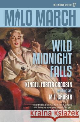 Milo March #17: Wild Midnight Falls Kendell Foster Crossen, M E Chaber 9781618275714 Steeger Books - książka