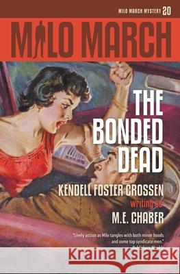 Milo March #20: The Bonded Dead M. E. Chaber Kendell Foster Crossen 9781618275820 Steeger Books - książka