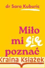 Miło mi się poznać. Gdzie kończy się świat.. Sara Kuburic, Aleksandra Żak 9788381353861 Otwarte - książka