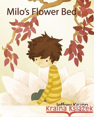 Milo's Flower Bed: Milo's Adventure in the Woods Jeffrey Krupp Miki Tharp 9781492189732 Createspace - książka