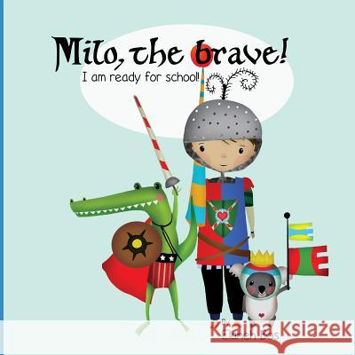 Milo, the Brave: I'm Ready for School! Elaheh Bos 9781493724871 Createspace - książka