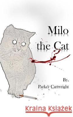 Milo the Cat Parker Cartwright 9781542587198 Createspace Independent Publishing Platform - książka