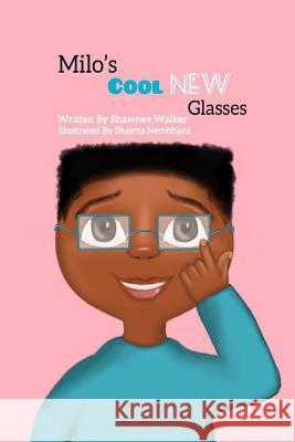 Milo's Cool New Glasses Shawnee Walke Shayna Nembhard 9781725536913 Createspace Independent Publishing Platform - książka