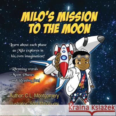 Milo's Mission to the Moon C L Montgomery Scot Mmobuosi A Ashiru 9781733663700 Bdkz Publishing, LLC - książka
