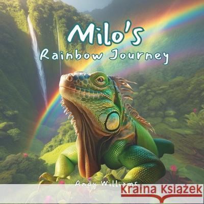 Milo's Rainbow Journey Andy Williams 9798321291771 Independently Published - książka