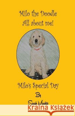 Milo's Special Day: Milo the Doodle - All about me! MacKie, Sarah L. 9780993425059 Caxton Bell Publishing - książka