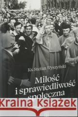 Miłość i sprawiedliwość społeczna Stefan Wyszyński 9788321120478 PAX - książka