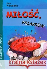 Miłość, psiakrew Nowacka Ewa 9788376680040 Foka - książka