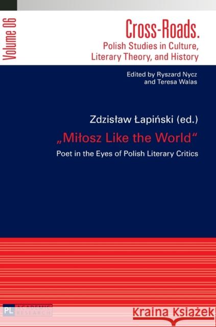 «Milosz Like the World»: Poet in the Eyes of Polish Literary Critics Nycz, Ryszard 9783631626719 Peter Lang Gmbh, Internationaler Verlag Der W - książka