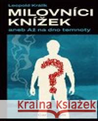 Milovníci knížek aneb až na dno temnoty Leopold Králík 9788074873485 Carpe diem - książka