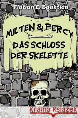 Milten & Percy - Das Schloss der Skelette Booktian, Florian C. 9781518869525 Createspace - książka