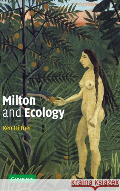 Milton and Ecology Ken Hiltner 9780521830713 Cambridge University Press - książka