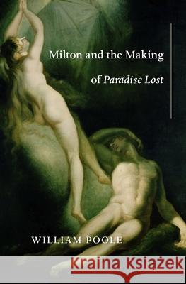Milton and the Making of Paradise Lost Poole, William 9780674971073 John Wiley & Sons - książka