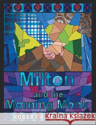 Milton and the Morning Monk Robert B. McDiarmid 9781483468914 Lulu Publishing Services - książka