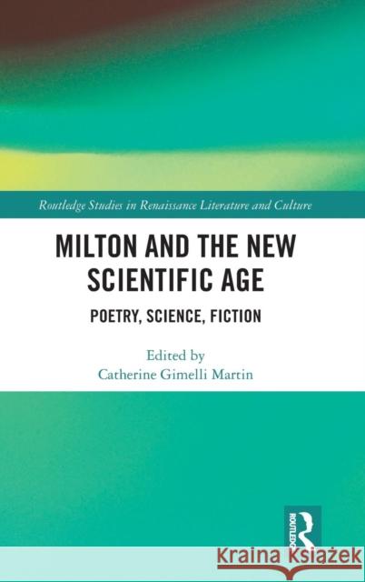 Milton and the New Scientific Age: Poetry, Science, Fiction Martin, Catherine Gimelli 9780367182731 Routledge - książka