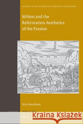 Milton and the Reformation Aesthetics of the Passion Erin Henriksen 9789004180321 Brill - książka