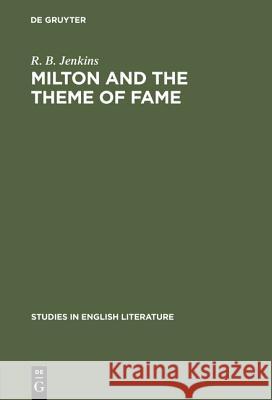 Milton and the Theme of Fame R. B. Jenkins 9783111029597 Walter de Gruyter - książka