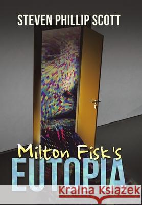 Milton Fisk's Eutopia Steven Phillip Scott 9781684712519 Lulu Press - książka