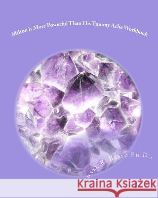Milton is More Powerful Than His Tummy Ache Workbook Basso Ph. D., Michael R. 9781453770900 Createspace - książka