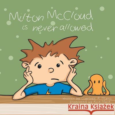 Milton McCloud Is Never Allowed Courtnee R Morris 9781514430873 Xlibris - książka