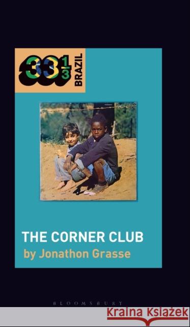 Milton Nascimento and Lô Borges's the Corner Club Grasse, Jonathon 9781501346835 Bloomsbury Academic - książka