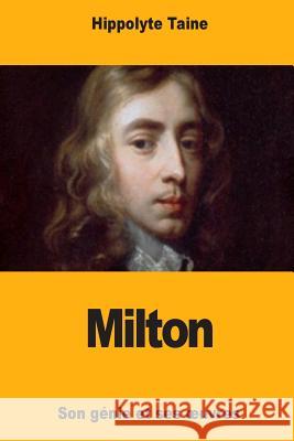 Milton: Son génie et ses oeuvres Taine, Hippolyte 9781981379781 Createspace Independent Publishing Platform - książka