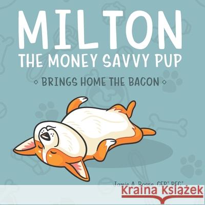 Milton the Money Savvy Pup: Brings Home the Bacon Ashley Lawson Jamie A. Boss 9781790751464 Independently Published - książka