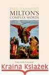 Milton's Complex Words: Essays on the Conceptual Structure of Paradise Lost Prof Paul (Professor of Seventeenth-Century English Literature, Professor of Seventeenth-Century English Literature, Uni 9780198891918 Oxford University Press