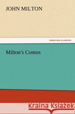 Milton's Comus Professor John Milton (University of Sao Paulo) 9783847231905 Tredition Classics - książka