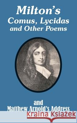 Milton's Comus, Lycidas and Other Poems And Matthew Arnold's Address On Milton John Milton Matthew Arnold 9781410207999 University Press of the Pacific - książka