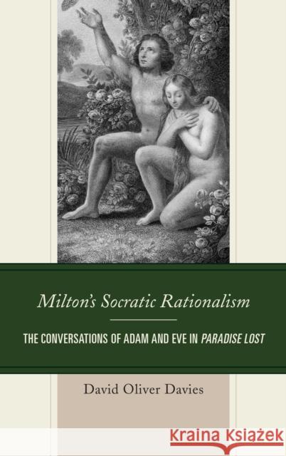 Milton's Socratic Rationalism: The Conversations of Adam and Eve in Paradise Lost David Oliver Davies 9781498532648 Lexington Books - książka