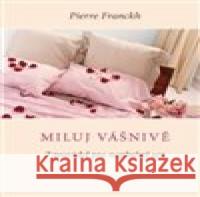 Miluj vášnivě – 7 pravidel pro naplněný sex Pierre Franckh 9788075541505 Anag - książka