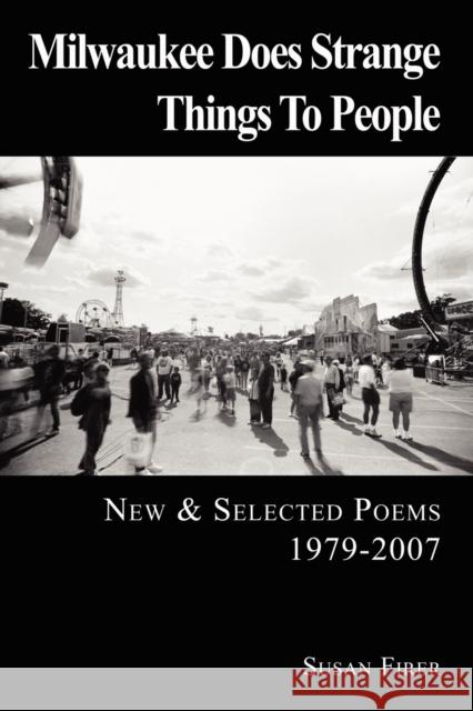 Milwaukee Does Strange Things to People Susan Firer 9780979393426 Backwaters Press - książka