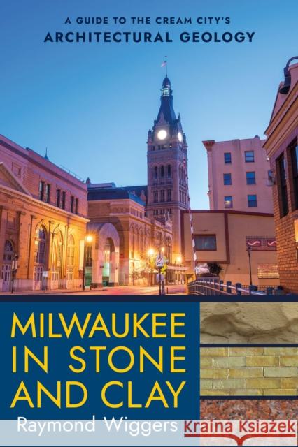 Milwaukee in Stone and Clay Raymond Wiggers 9781501774645 Cornell University Press - książka