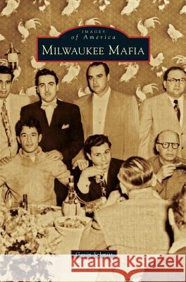 Milwaukee Mafia Gavin Schmitt 9781531664077 Arcadia Publishing Library Editions - książka