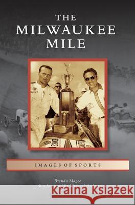 Milwaukee Mile Brenda Magee Michael Andretti 9781531671310 Arcadia Library Editions - książka