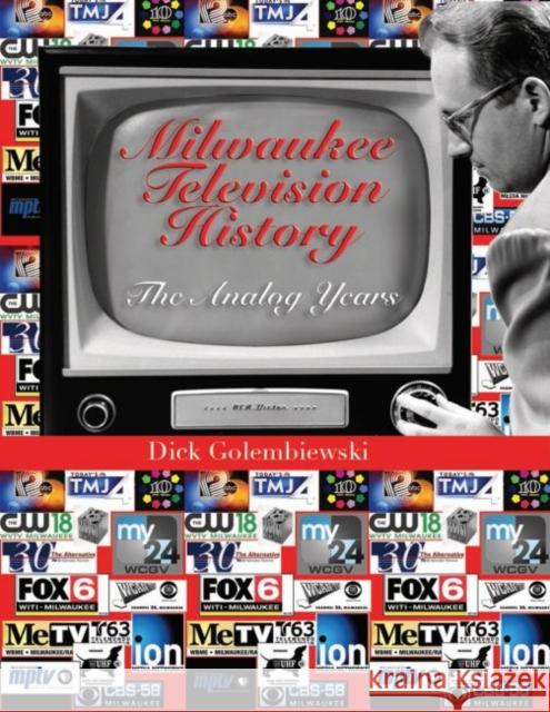 Milwaukee Television History : The Analog Years Dick Golembiewski   9780874620559 Marquette University Press - książka