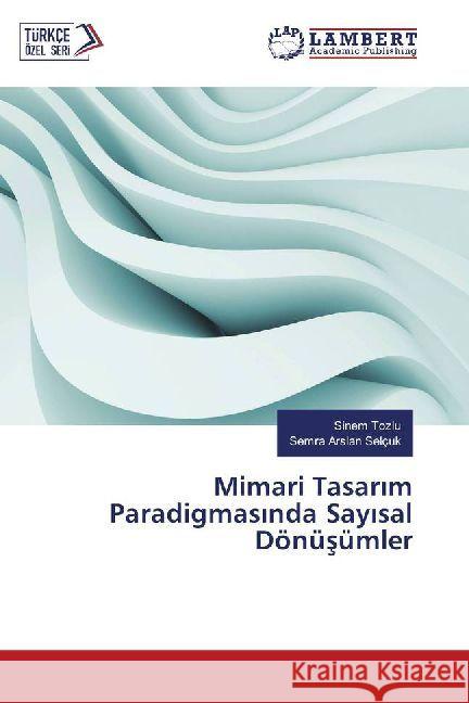 Mimari Tasar m Paradigmas nda Say sal Dönüsümler Tozlu, Sinem; Arslan Selcuk, Semra 9786202005449 LAP Lambert Academic Publishing - książka