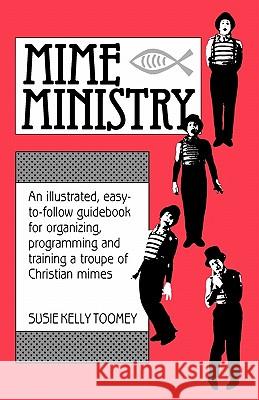 Mime Ministry Susie Kelly Toomey Susan K. Toomey Arthur L. Zapel 9780916260378 Meriwether Publishing - książka