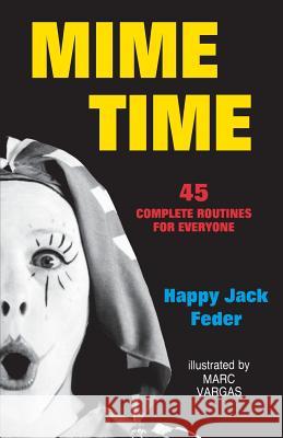 Mime Time Happy Jack Feder Marc Vargas 9780916260736 Meriwether Publishing - książka