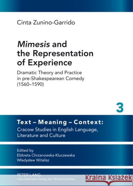 «Mimesis» and the Representation of Experience: Dramatic Theory and Practice in Pre-Shakespearean Comedy (1560-1590) Witalisz, Wladyslaw 9783631636633 Peter Lang GmbH - książka
