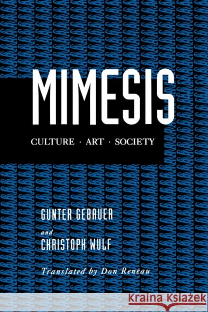 Mimesis: Culture--Art--Society Gebauer, Gunter 9780520084599 University of California Press - książka
