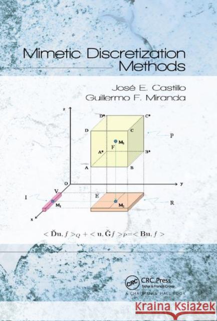 Mimetic Discretization Methods Jose E. Castillo Guillermo F. Miranda 9780367380434 CRC Press - książka