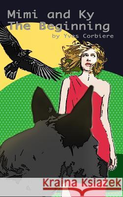 Mimi and Ky: The Beginning Corbiere, Yves 9780692732045 Smultron Books - książka
