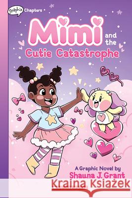 Mimi and the Cutie Catastrophe: A Graphix Chapters Book (Mimi #1) Shauna J. Grant Shauna J. Grant 9781338766660 Graphix - książka