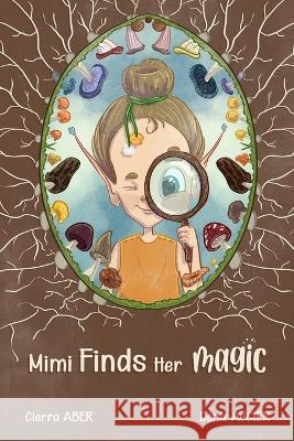 Mimi Finds Her Magic Deniz Avcier Cierra Aber  9798413915462 Independently Published - książka