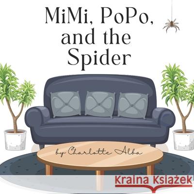 MiMi, PoPo, and the Spider Charlotte Alba 9798333952530 Independently Published - książka
